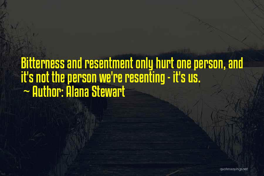 Bitterness And Resentment Quotes By Alana Stewart