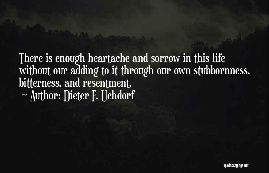 Bitterness And Resentment Quotes By Dieter F. Uchdorf