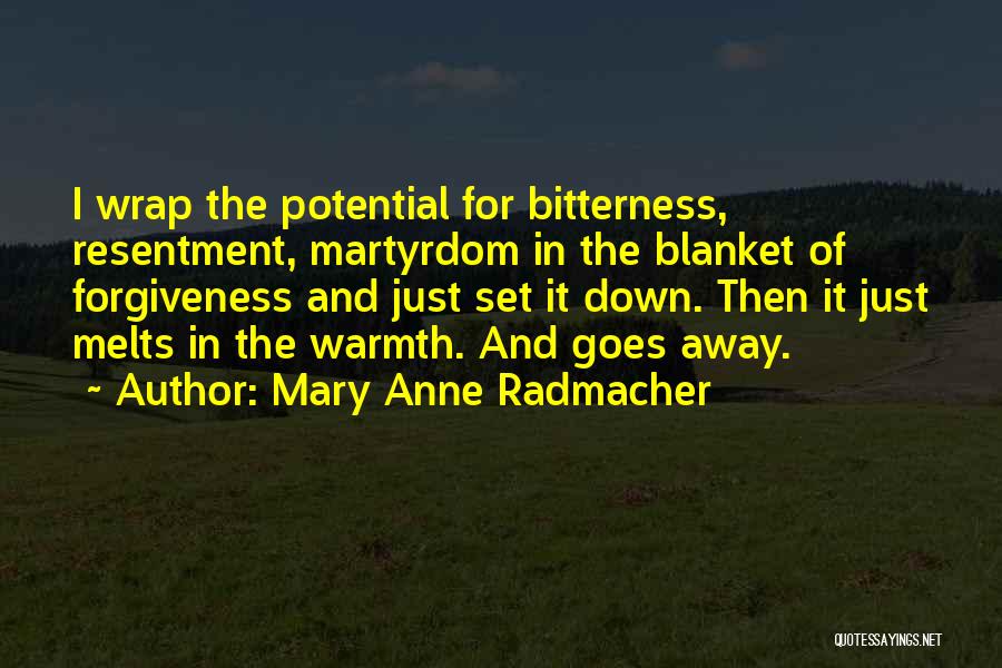 Bitterness And Resentment Quotes By Mary Anne Radmacher