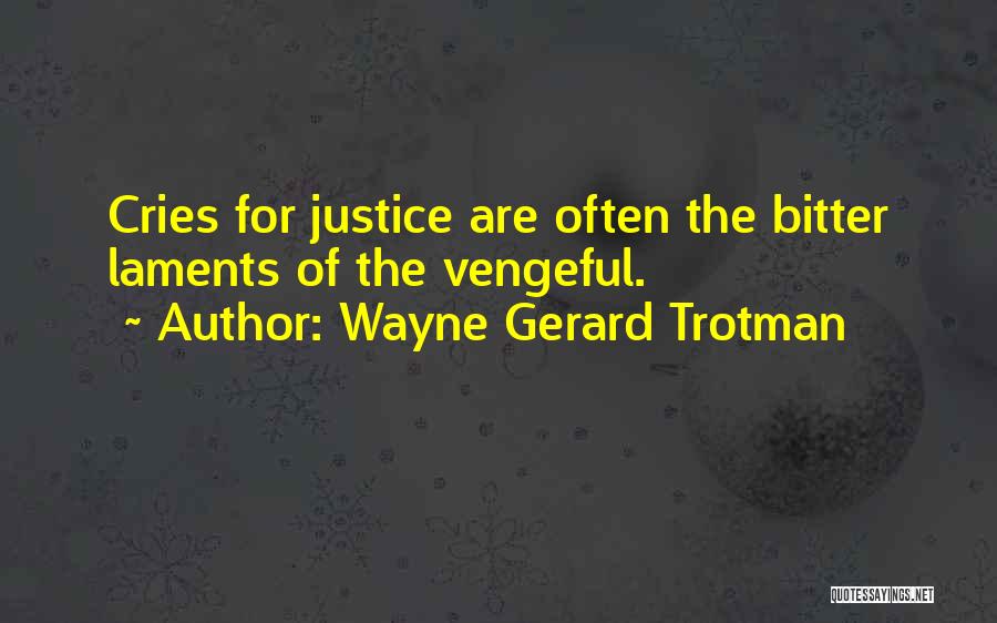 Bitterness And Unforgiveness Quotes By Wayne Gerard Trotman