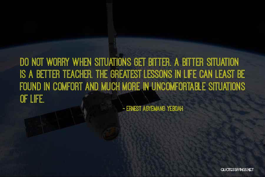 Bitterness In Life Quotes By Ernest Agyemang Yeboah Bitterness In Life Quotes By Ernest Agyemang Yeboah