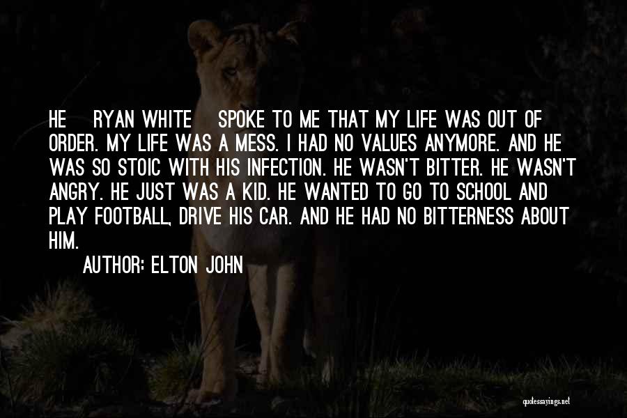 Bitterness Of Life Quotes By Elton John