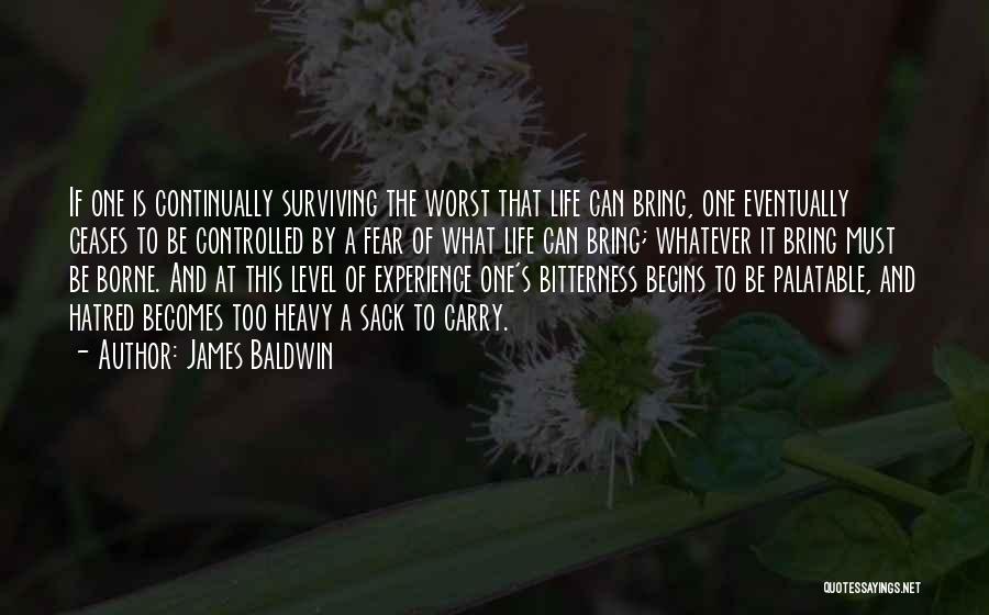 Bitterness Of Life Quotes By James Baldwin