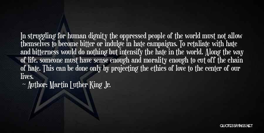 Bitterness Of Life Quotes By Martin Luther King Jr.