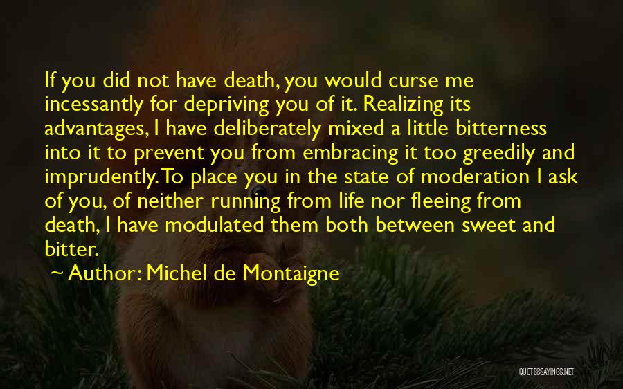 Bitterness Of Life Quotes By Michel De Montaigne
