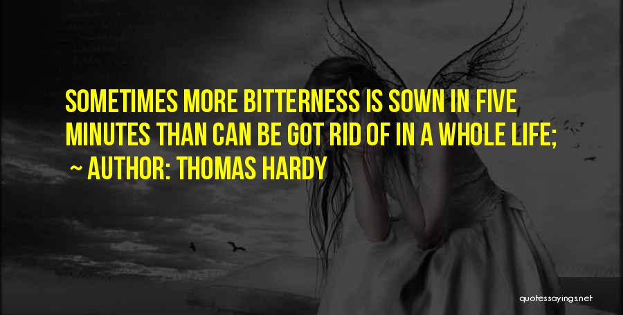 Bitterness Of Life Quotes By Thomas Hardy