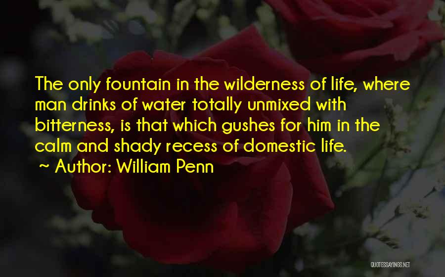 Bitterness Of Life Quotes By William Penn