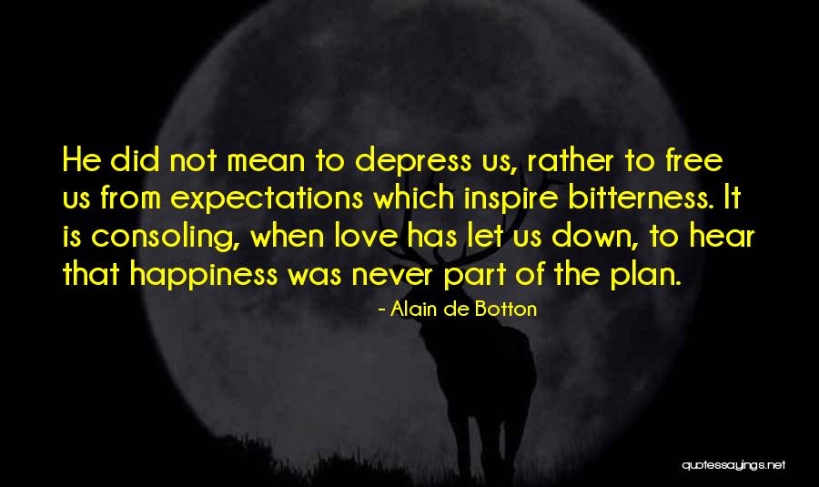 Bitterness Of Love Quotes By Alain De Botton Bitterness Of Love Quotes By Alain De Botton