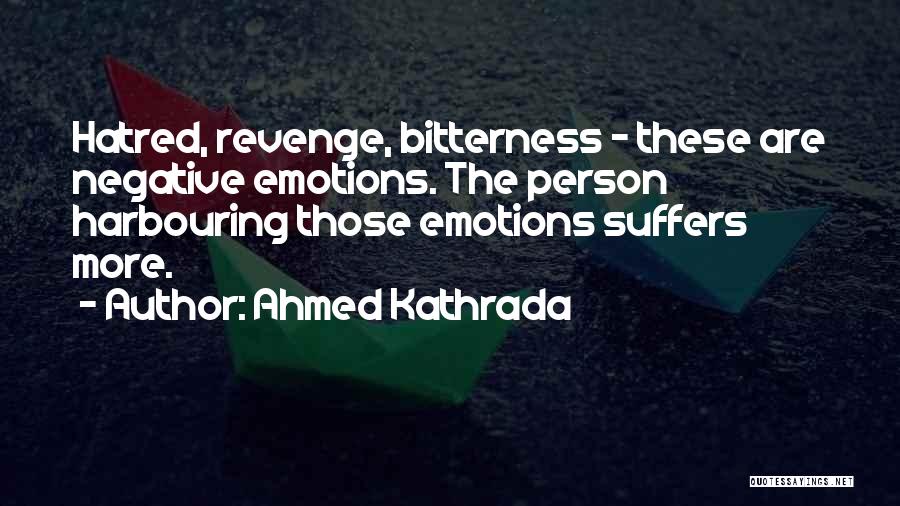 Bitterness Person Quotes By Ahmed Kathrada