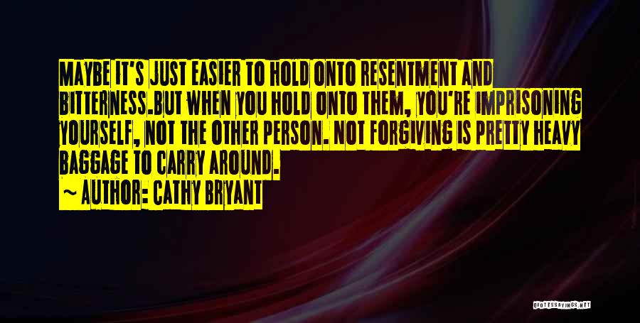 Bitterness Person Quotes By Cathy Bryant