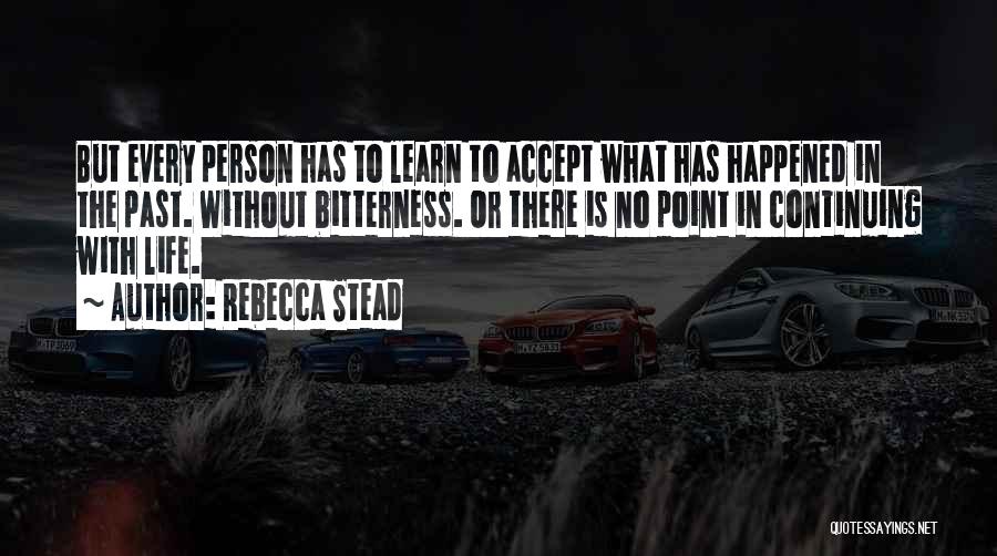 Bitterness Person Quotes By Rebecca Stead