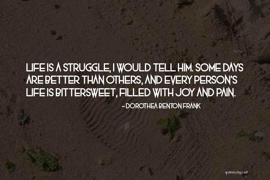 Bittersweet Life Quotes By Dorothea Benton Frank Bittersweet Life Quotes By Dorothea Benton Frank