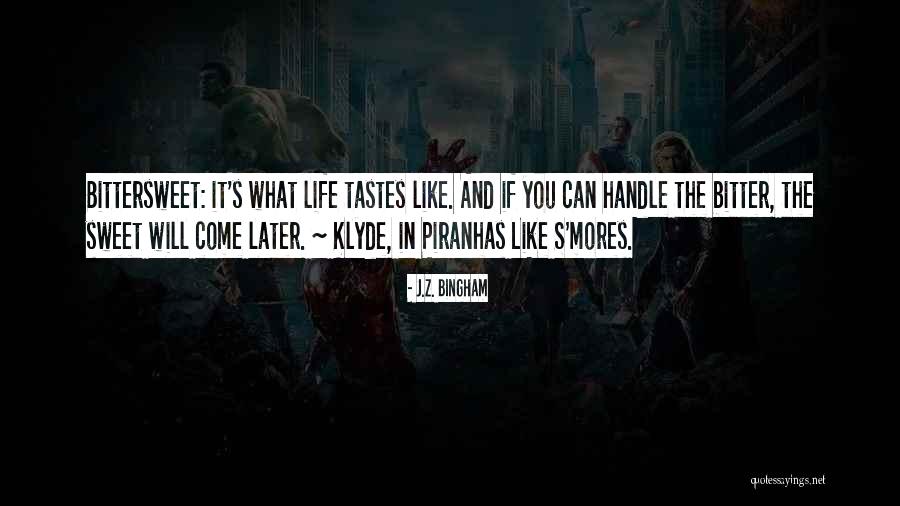 Bittersweet Life Quotes By J.Z. Bingham Bittersweet Life Quotes By J.Z. Bingham