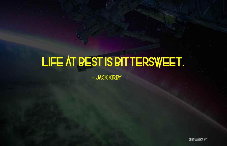 Bittersweet Life Quotes By Jack Kirby Bittersweet Life Quotes By Jack Kirby