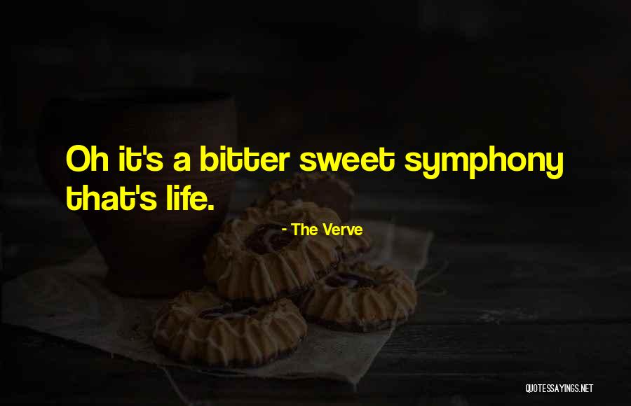 Bittersweet Life Quotes By The Verve Bittersweet Life Quotes By The Verve