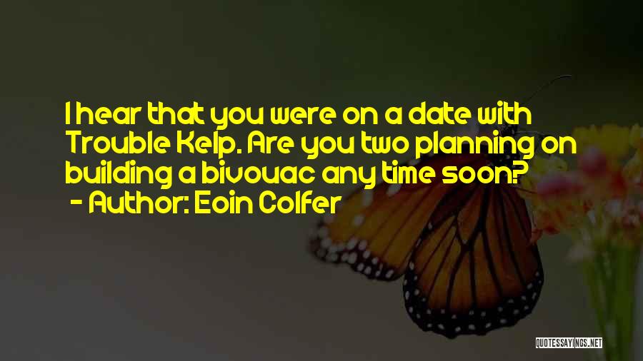 Bivouac Quotes By Eoin Colfer