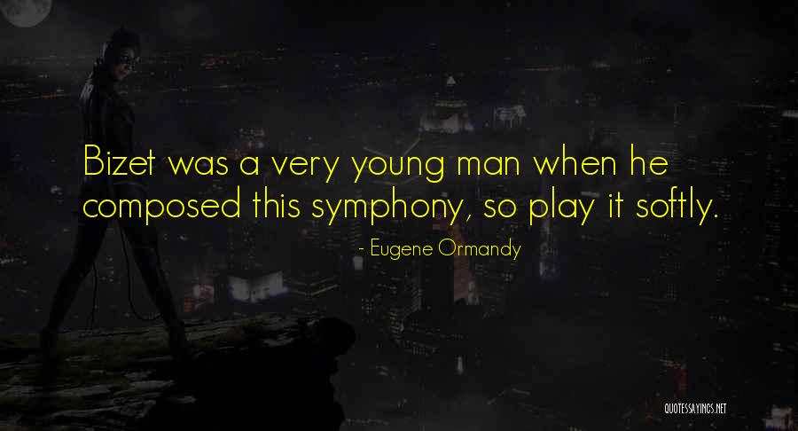 Bizet Symphony Quotes By Eugene Ormandy