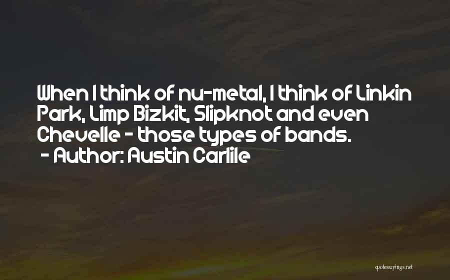 Bizkit Quotes By Austin Carlile