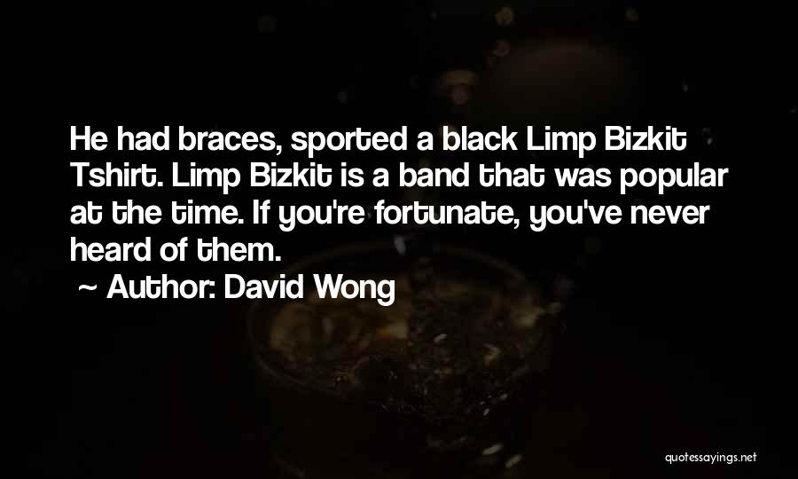 Bizkit Quotes By David Wong