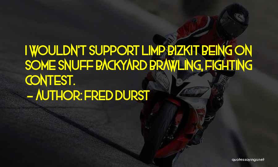 Bizkit Quotes By Fred Durst