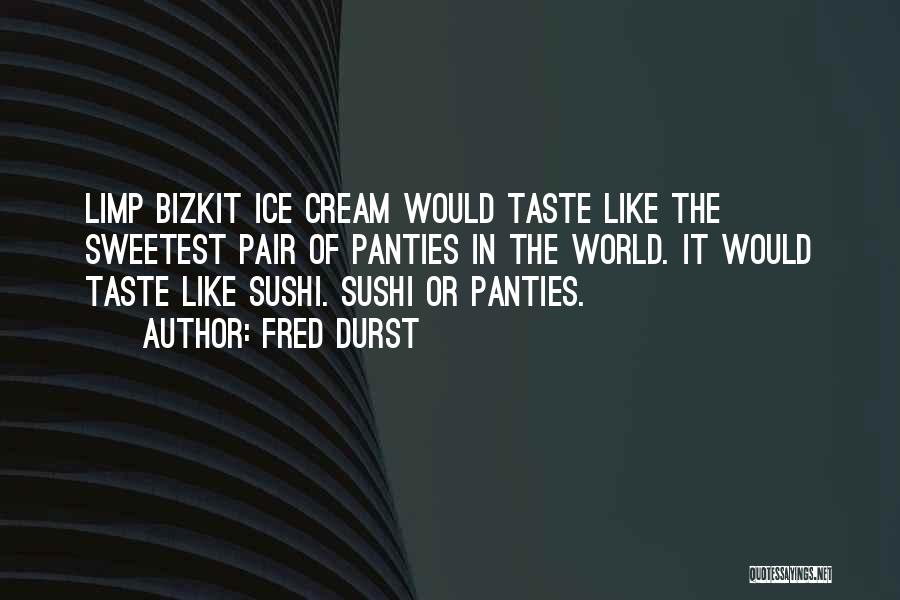 Bizkit Quotes By Fred Durst