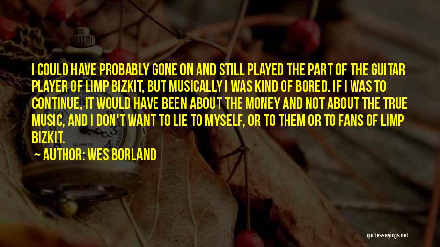 Bizkit Quotes By Wes Borland