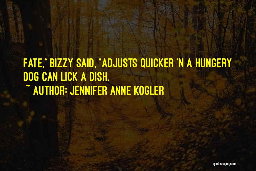 Bizzy Quotes By Jennifer Anne Kogler