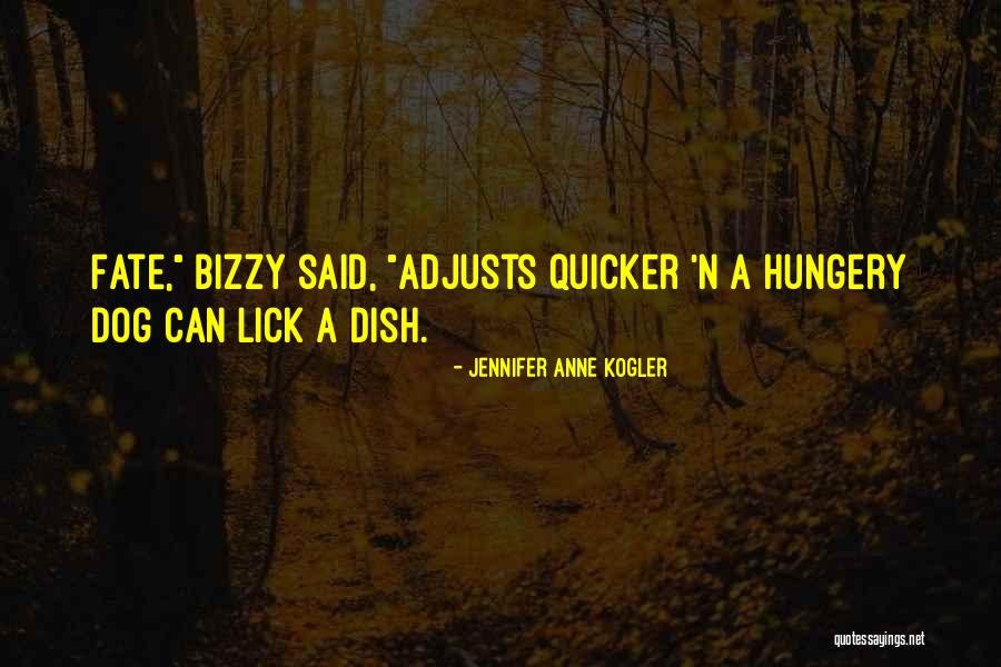 Bizzy Quotes By Jennifer Anne Kogler