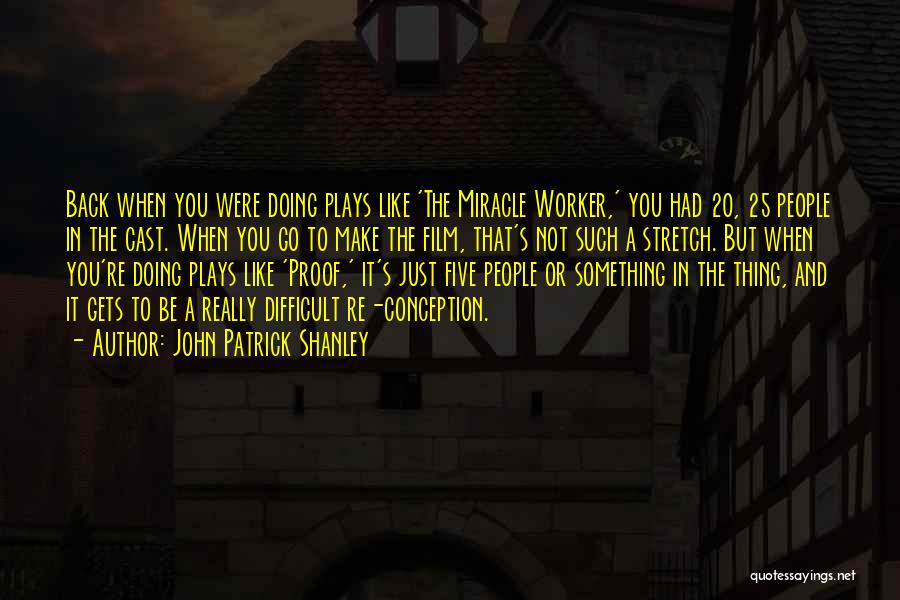 Bjarte Ylvisaker Quotes By John Patrick Shanley