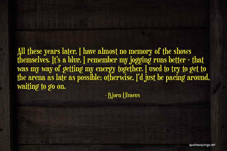 Bjorn Quotes By Bjorn Ulvaeus Bjorn Quotes By Bjorn Ulvaeus
