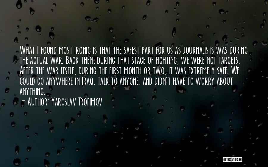 Blabbed Slangily Quotes By Yaroslav Trofimov