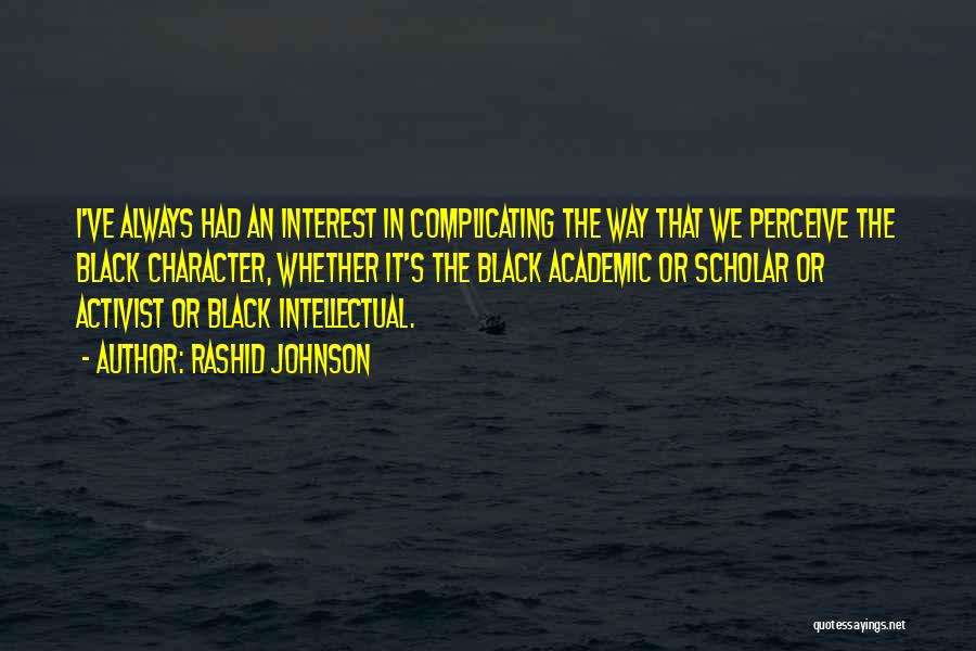 Black Activist Quotes By Rashid Johnson