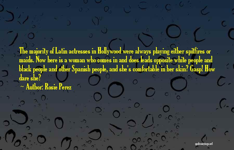 Black Actresses Quotes By Rosie Perez