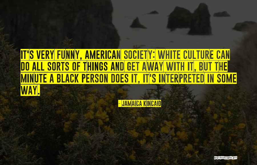 Black American Funny Quotes By Jamaica Kincaid Black American Funny Quotes By Jamaica Kincaid