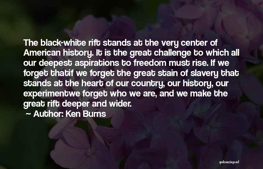 Black American History Quotes By Ken Burns