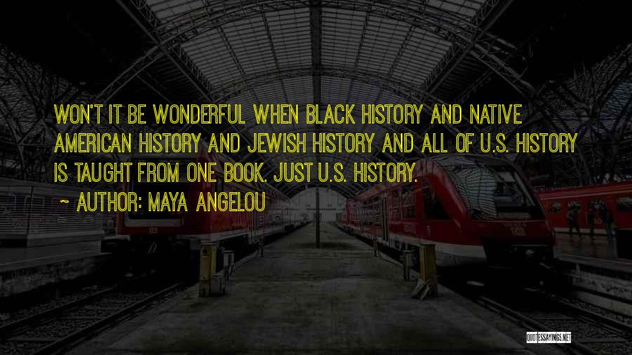 Black American History Quotes By Maya Angelou