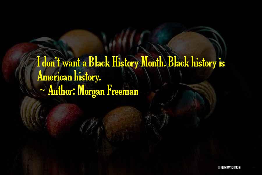 Black American History Quotes By Morgan Freeman