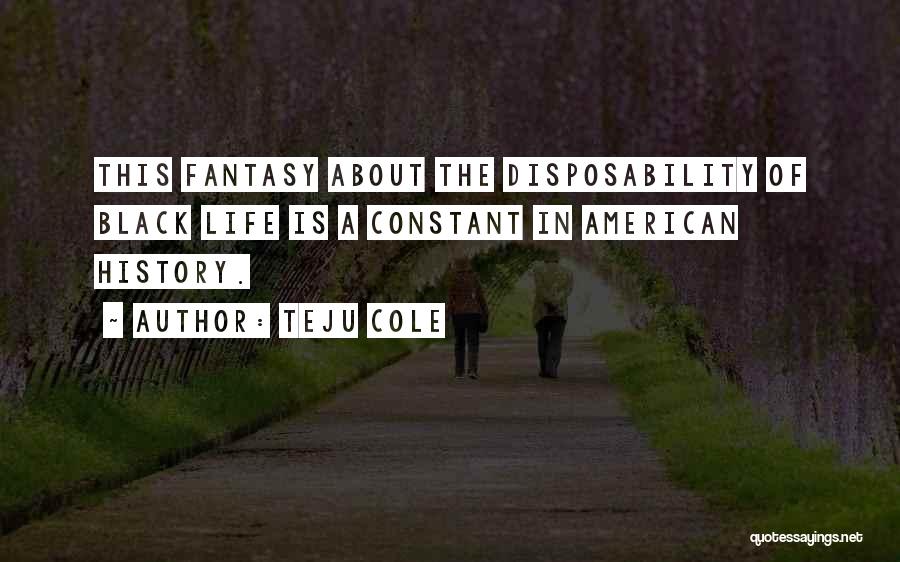 Black American History Quotes By Teju Cole