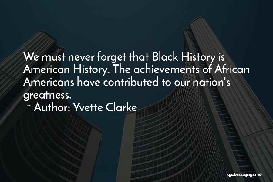 Black American History Quotes By Yvette Clarke