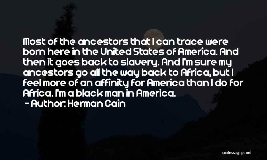Black Ancestors Quotes By Herman Cain