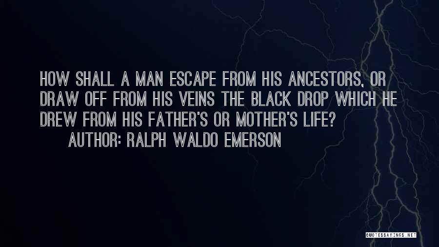 Black Ancestors Quotes By Ralph Waldo Emerson