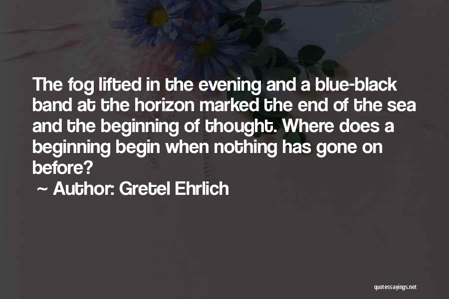 Black And Blue Quotes By Gretel Ehrlich