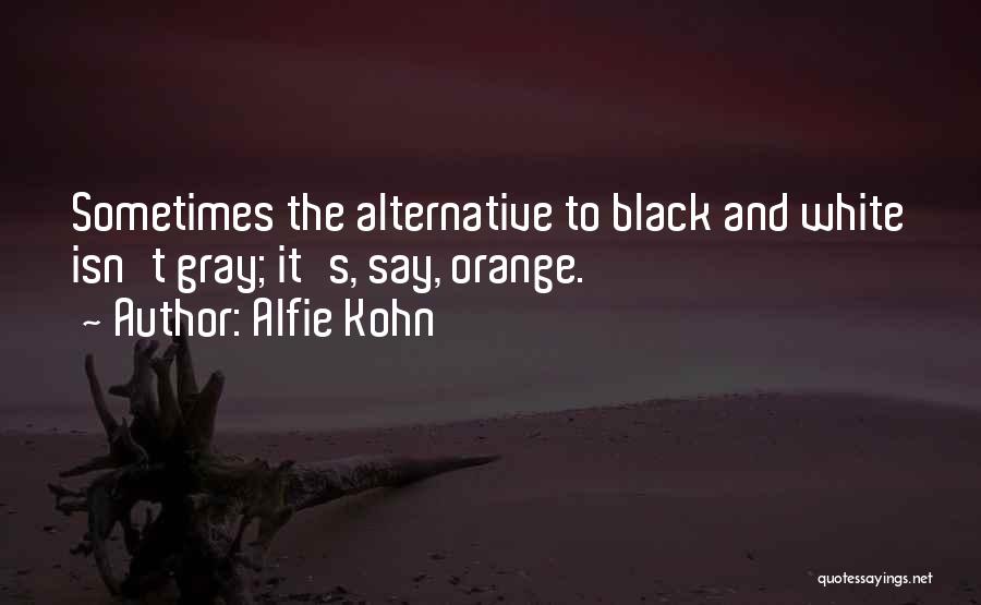 Black And Gray Quotes By Alfie Kohn