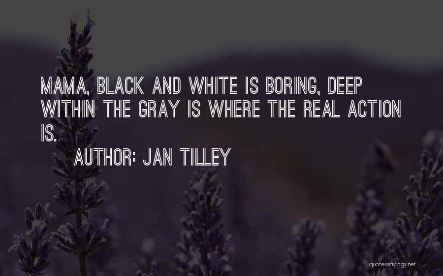 Black And Gray Quotes By Jan Tilley