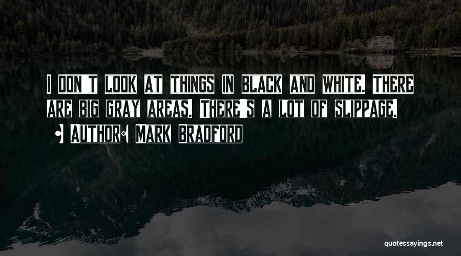 Black And Gray Quotes By Mark Bradford