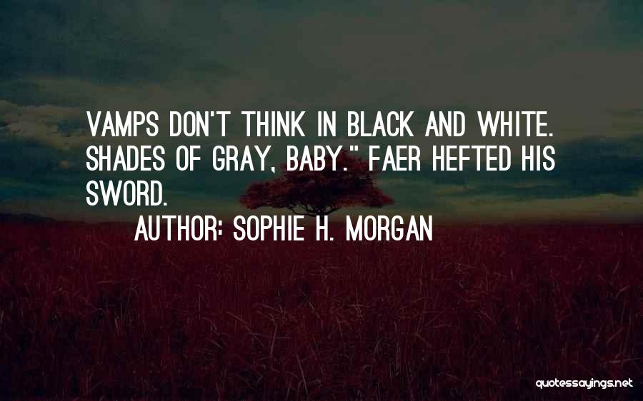 Black And Gray Quotes By Sophie H. Morgan