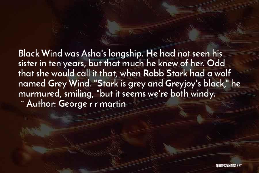 Black And Grey Quotes By George R R Martin