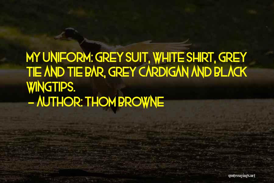 Black And Grey Quotes By Thom Browne