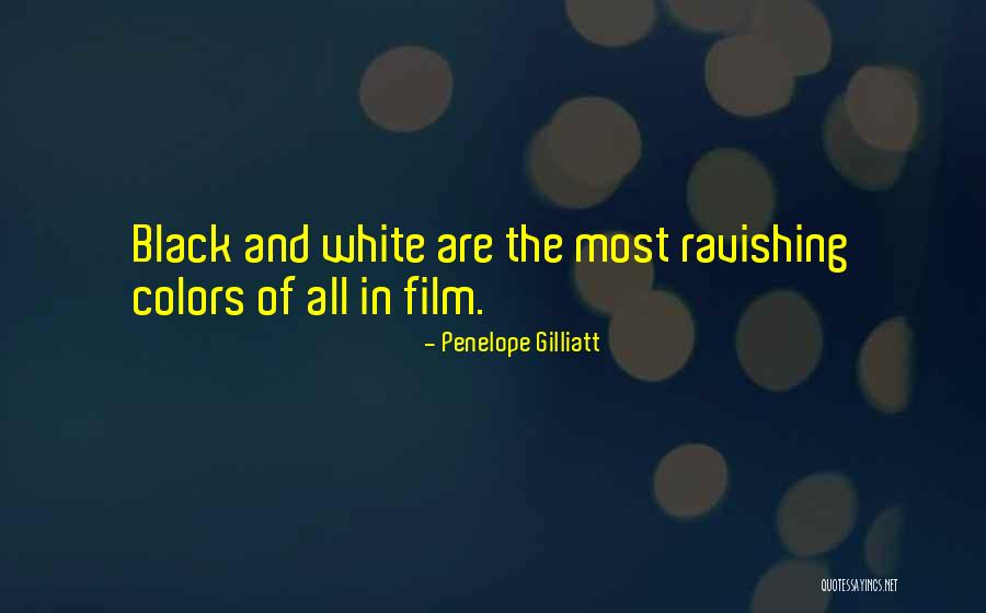 Black And White And Color Quotes By Penelope Gilliatt Black And White And Color Quotes By Penelope Gilliatt