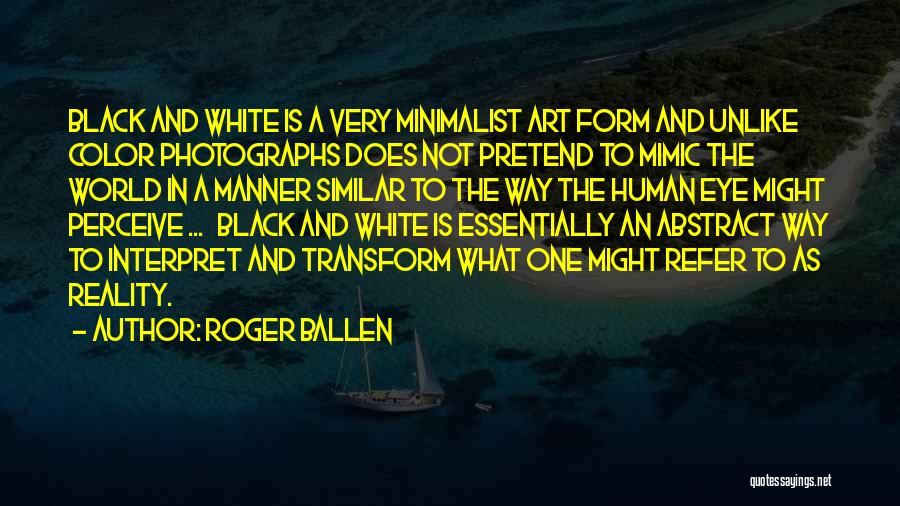 Black And White Art Quotes By Roger Ballen